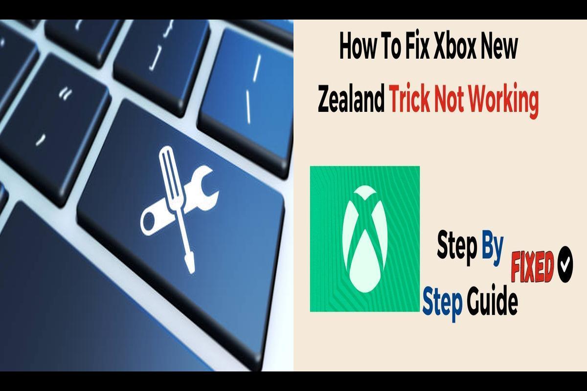 Cum să rezolvi problemele cu trucul Xbox New Zealand care nu funcționează